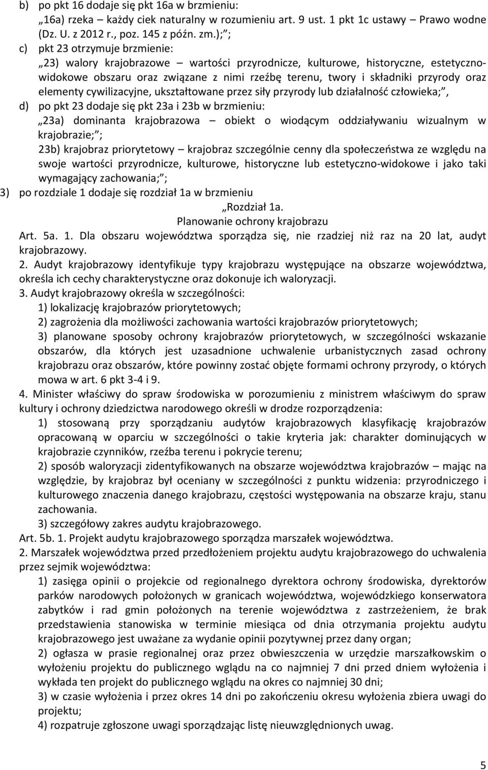 oraz elementy cywilizacyjne, ukształtowane przez siły przyrody lub działalność człowieka;, d) po pkt 23 dodaje się pkt 23a i 23b w brzmieniu: 23a) dominanta krajobrazowa obiekt o wiodącym