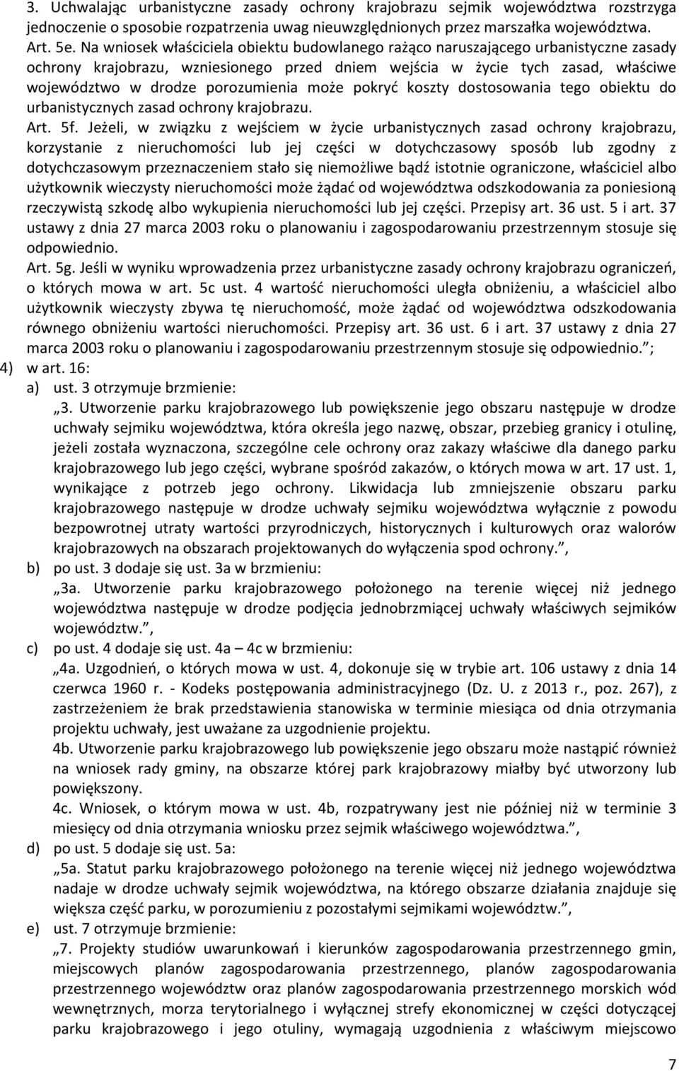 porozumienia może pokryć koszty dostosowania tego obiektu do urbanistycznych zasad ochrony krajobrazu. Art. 5f.