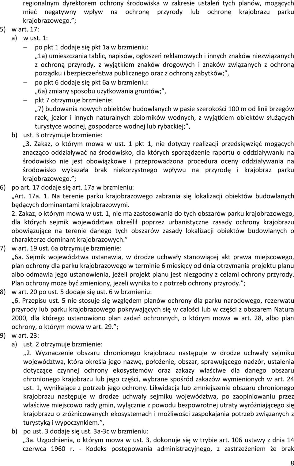 ochroną porządku i bezpieczeństwa publicznego oraz z ochroną zabytków;, po pkt 6 dodaje się pkt 6a w brzmieniu: 6a) zmiany sposobu użytkowania gruntów;, pkt 7 otrzymuje brzmienie: 7) budowania nowych