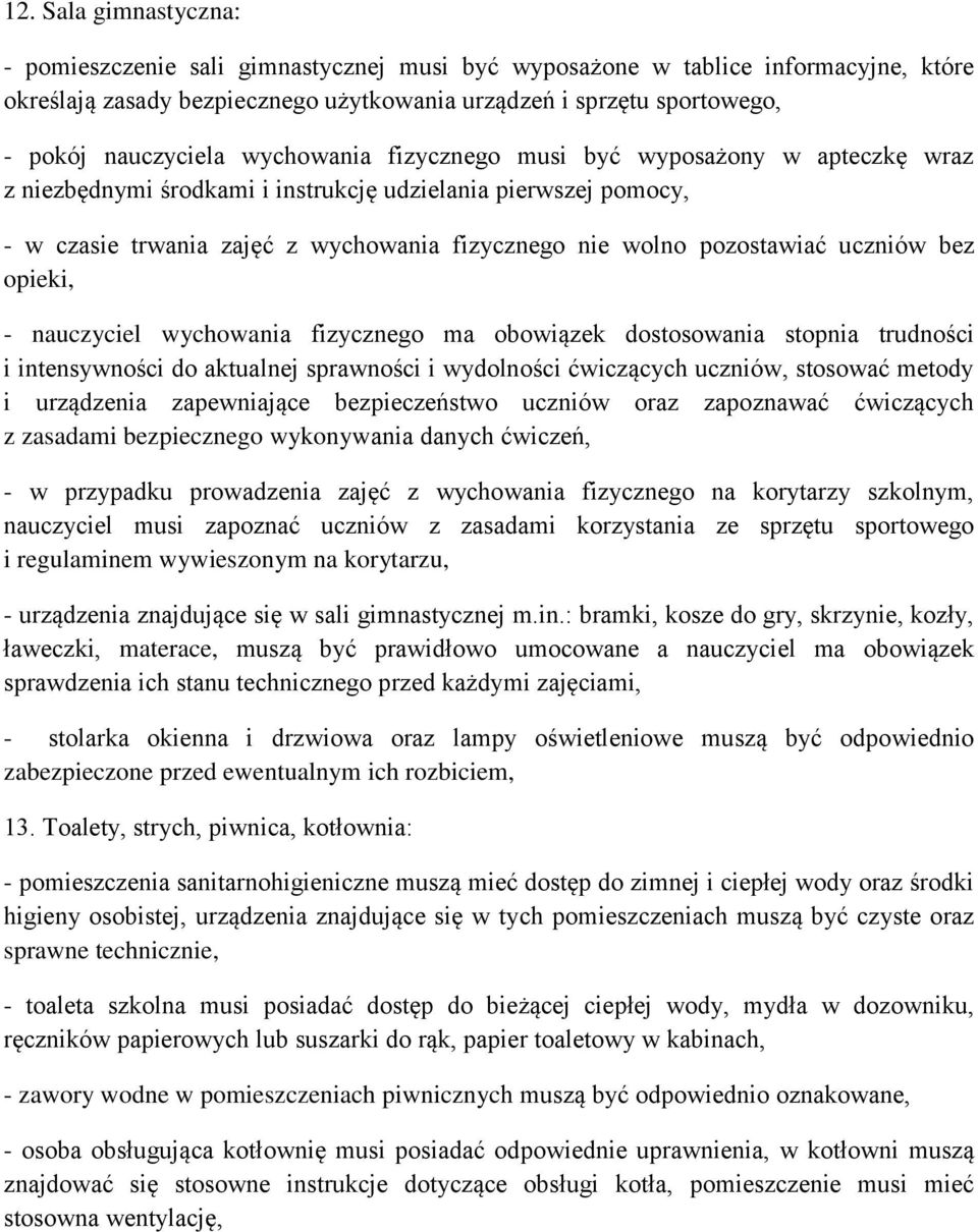 pozostawiać uczniów bez opieki, - nauczyciel wychowania fizycznego ma obowiązek dostosowania stopnia trudności i intensywności do aktualnej sprawności i wydolności ćwiczących uczniów, stosować metody