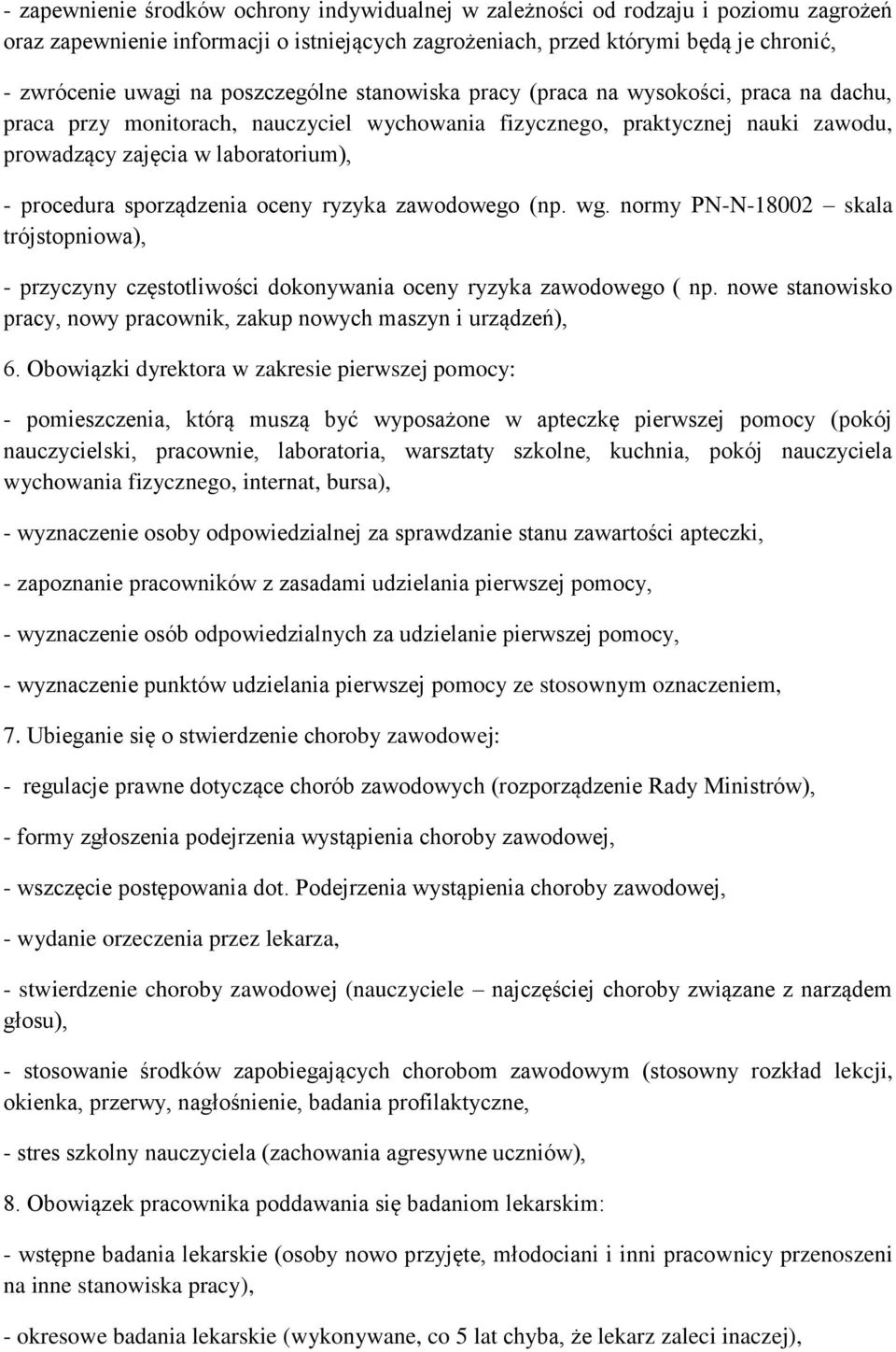 sporządzenia oceny ryzyka zawodowego (np. wg. normy PN-N-18002 skala trójstopniowa), - przyczyny częstotliwości dokonywania oceny ryzyka zawodowego ( np.