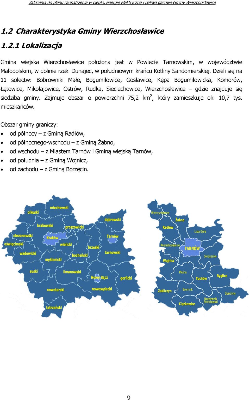 Dzieli się na 11 sołectw: Bobrowniki Małe, Bogumiłowice, Gosławice, Kępa Bogumiłowicka, Komorów, Łętowice, Mikołajowice, Ostrów, Rudka, Sieciechowice, Wierzchosławice gdzie