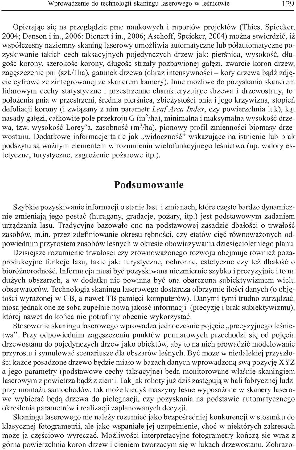 pierœnica, wysokoœæ, d³ugoœæ korony, szerokoœæ korony, d³ugoœæ strza³y pozbawionej ga³êzi, zwarcie koron drzew, zagêszczenie pni (szt.