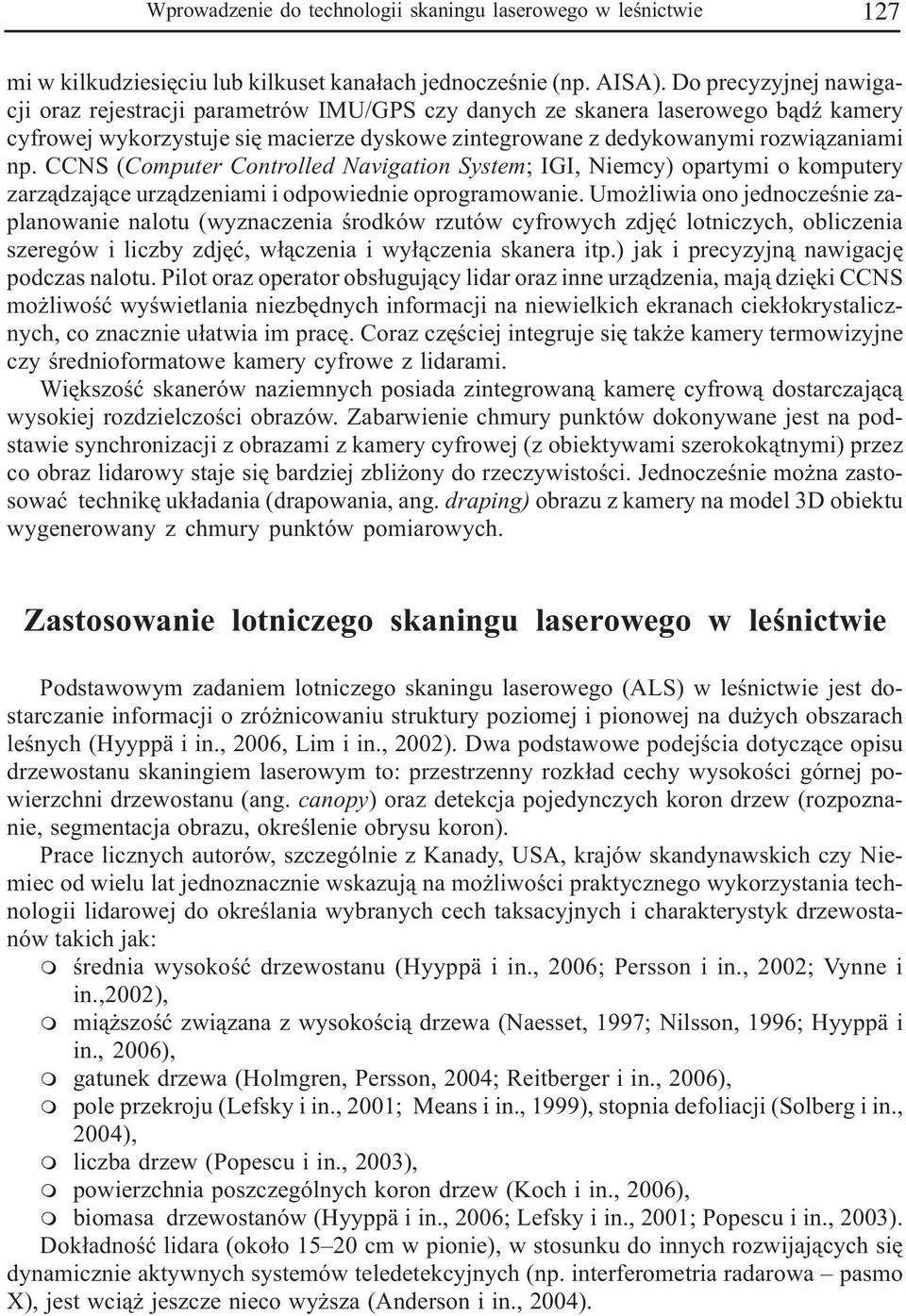 CCNS (Computer Controlled Navigation System; IGI, Niemcy) opartymi o komputery zarz¹dzaj¹ce urz¹dzeniami i odpowiednie oprogramowanie.