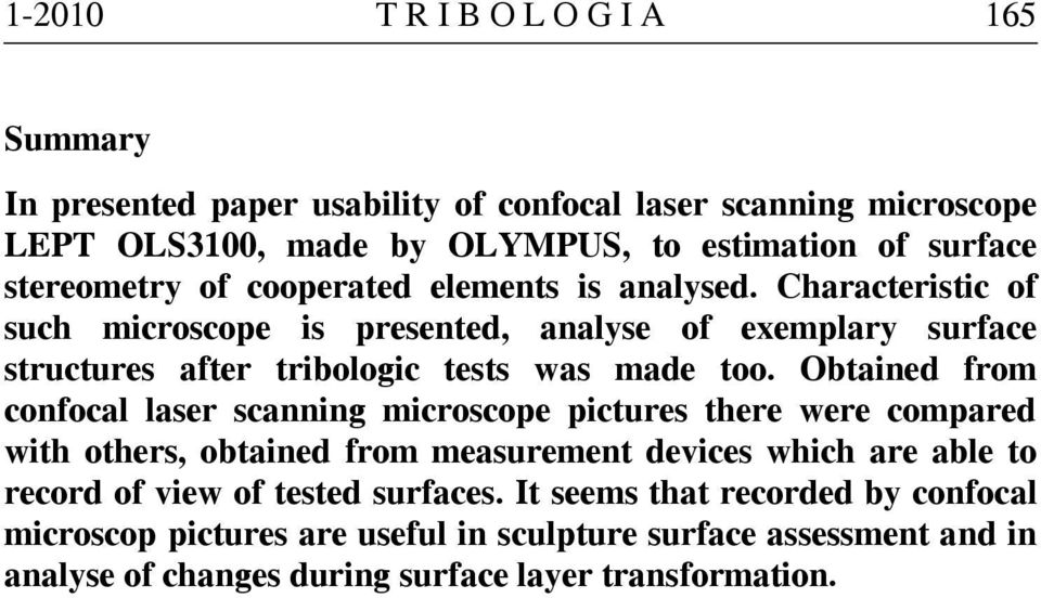 Characteristic of such microscope is presented, analyse of exemplary surface structures after tribologic tests was made too.