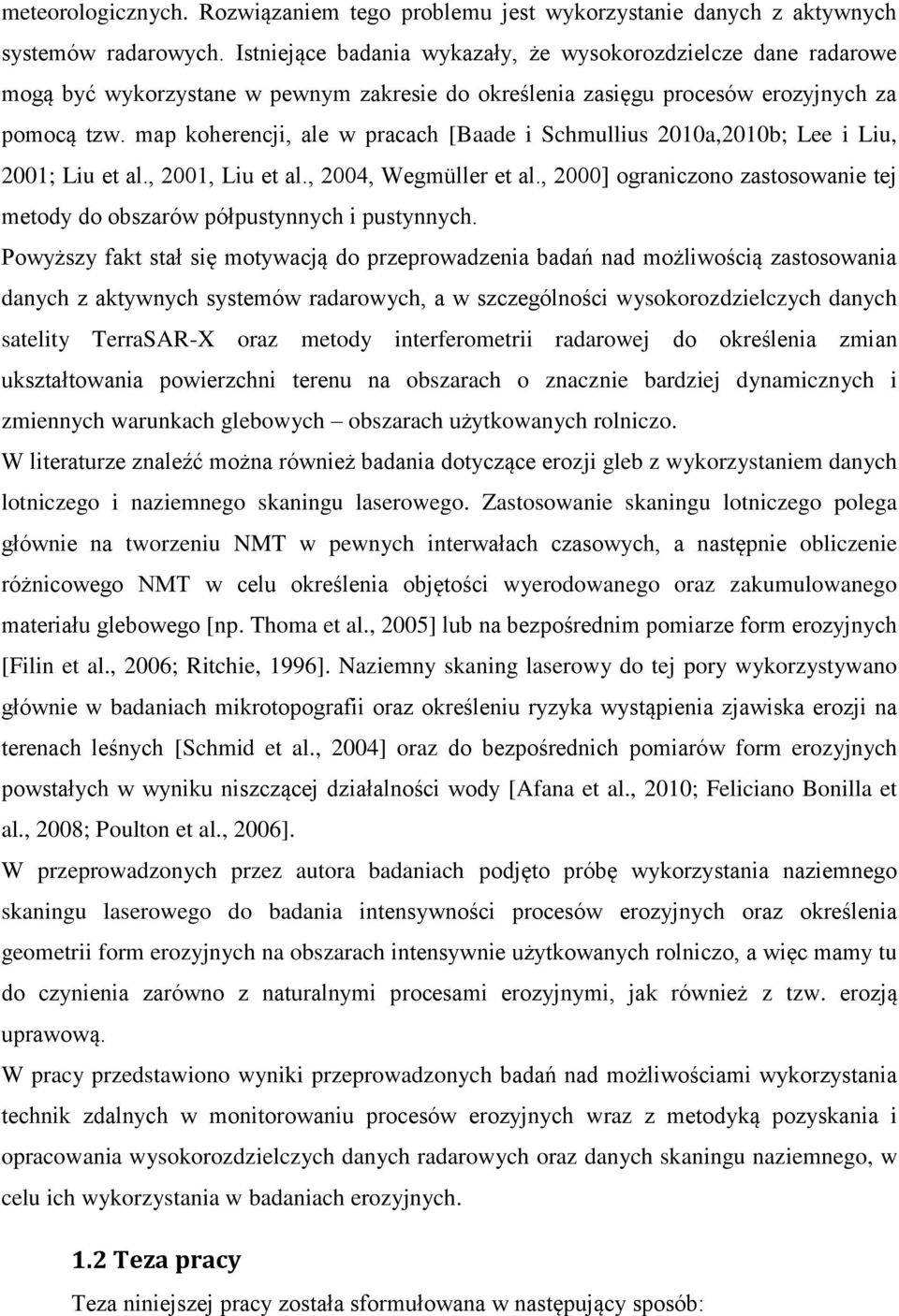 map koherencji, ale w pracach [Baade i Schmullius 2010a,2010b; Lee i Liu, 2001; Liu et al., 2001, Liu et al., 2004, Wegmüller et al.