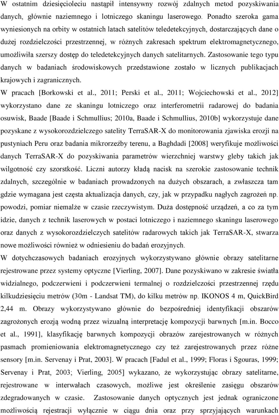 elektromagnetycznego, umożliwiła szerszy dostęp do teledetekcyjnych danych satelitarnych.