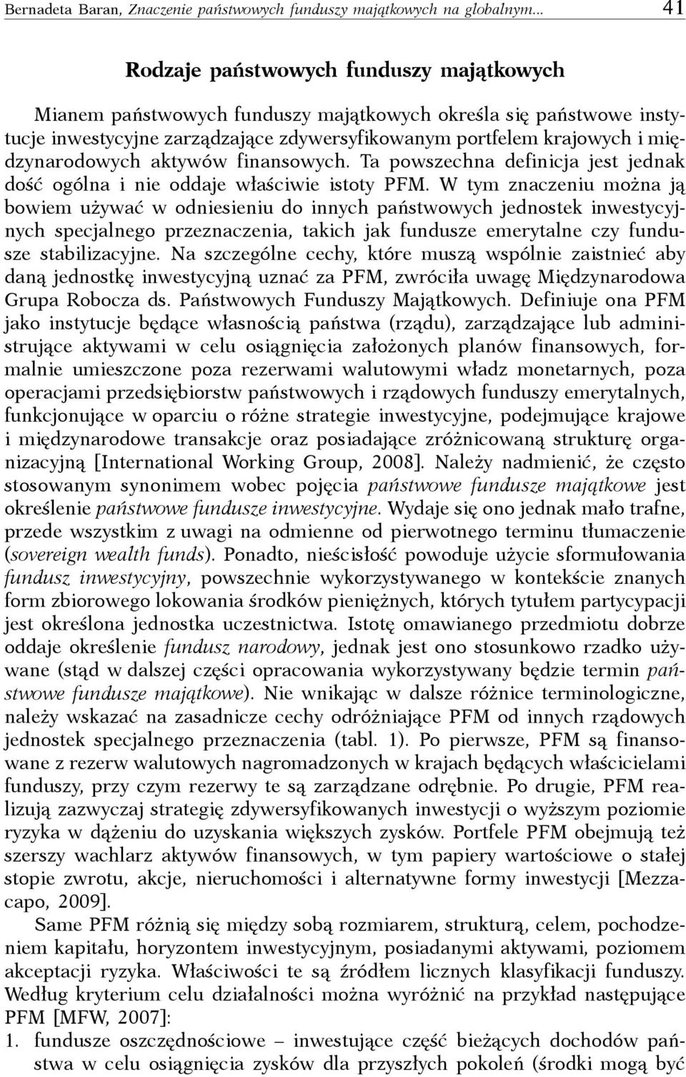 międzynarodowych aktywów finansowych. Ta powszechna definicja jest jednak dość ogólna i nie oddaje właściwie istoty PFM.