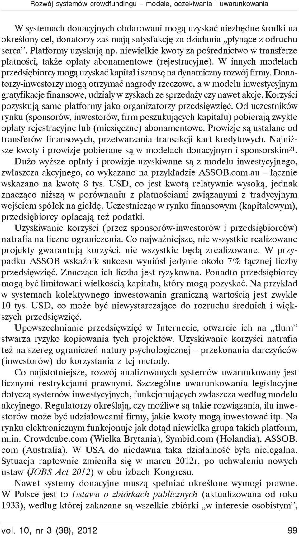 W innych modelach przedsi biorcy mog uzyska kapita i szans na dynamiczny rozwój firmy.