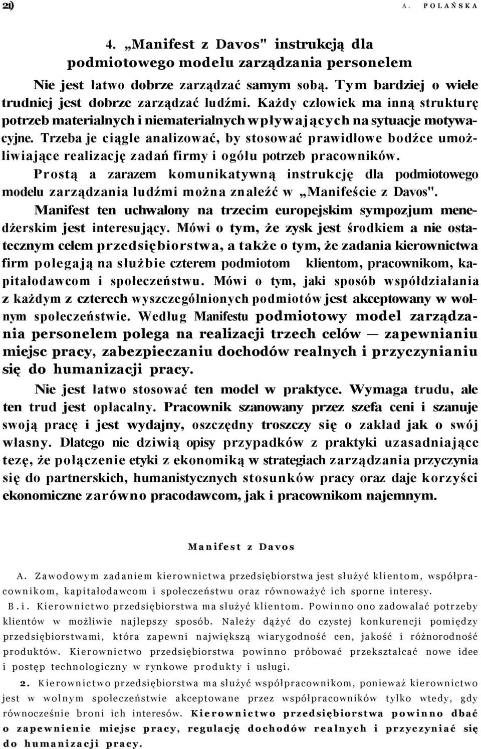 Trzeba je ciągle analizować, by stosować prawidłowe bodźce umożliwiające realizację zadań firmy i ogółu potrzeb pracowników.