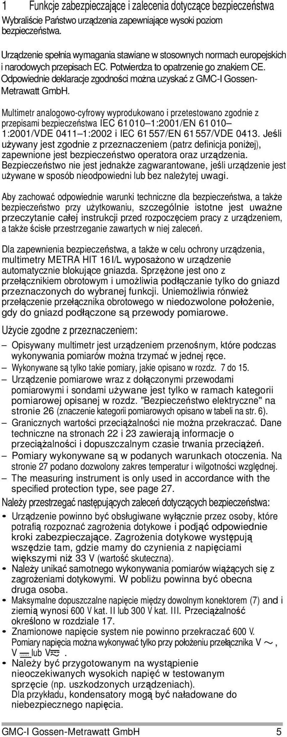 Odpowiednie deklaracje zgodności można uzyskać z GMC-I Gossen- Metrawatt GmbH.