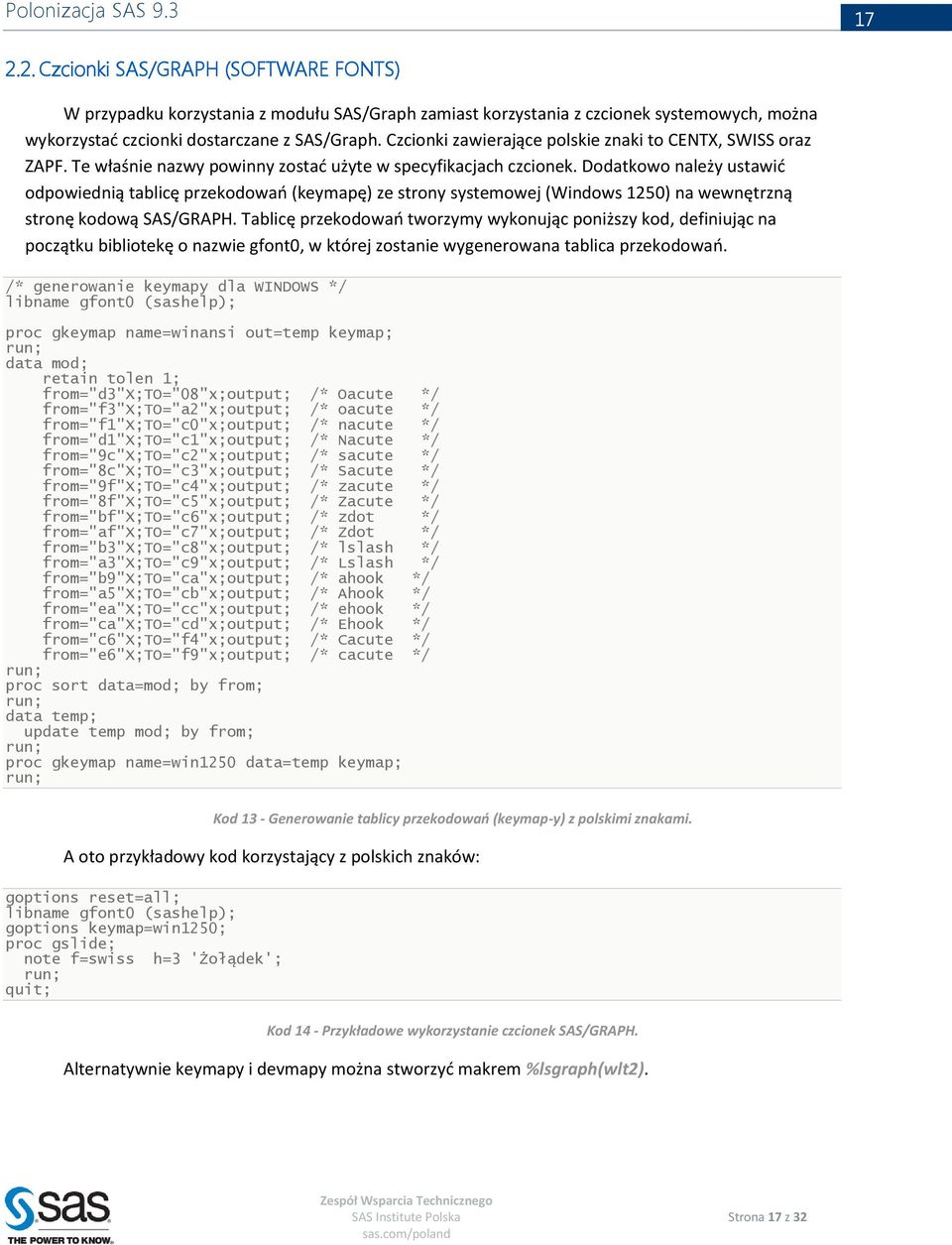 Dodatkowo należy ustawić odpowiednią tablicę przekodowań (keymapę) ze strony systemowej (Windows 1250) na wewnętrzną stronę kodową SAS/GRAPH.