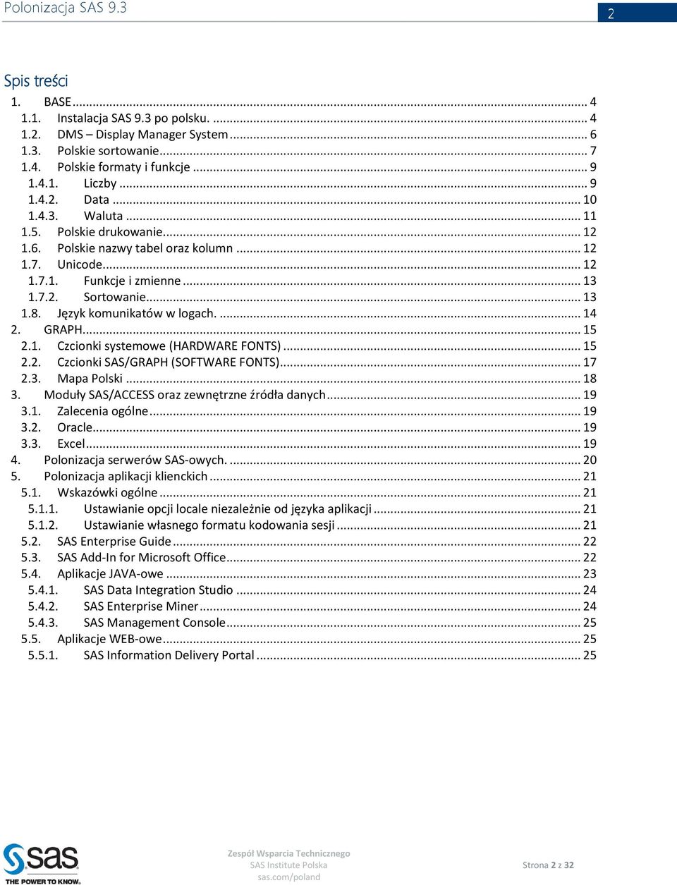 Język komunikatów w logach.... 14 2. GRAPH... 15 2.1. Czcionki systemowe (HARDWARE FONTS)... 15 2.2. Czcionki SAS/GRAPH (SOFTWARE FONTS)... 17 2.3. Mapa Polski... 18 3.