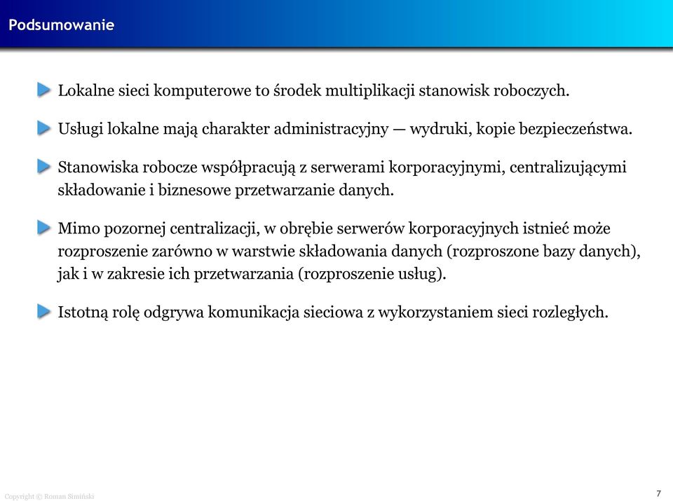 Stanowiska robocze współpracują z serwerami korporacyjnymi, centralizującymi składowanie i biznesowe przetwarzanie danych.