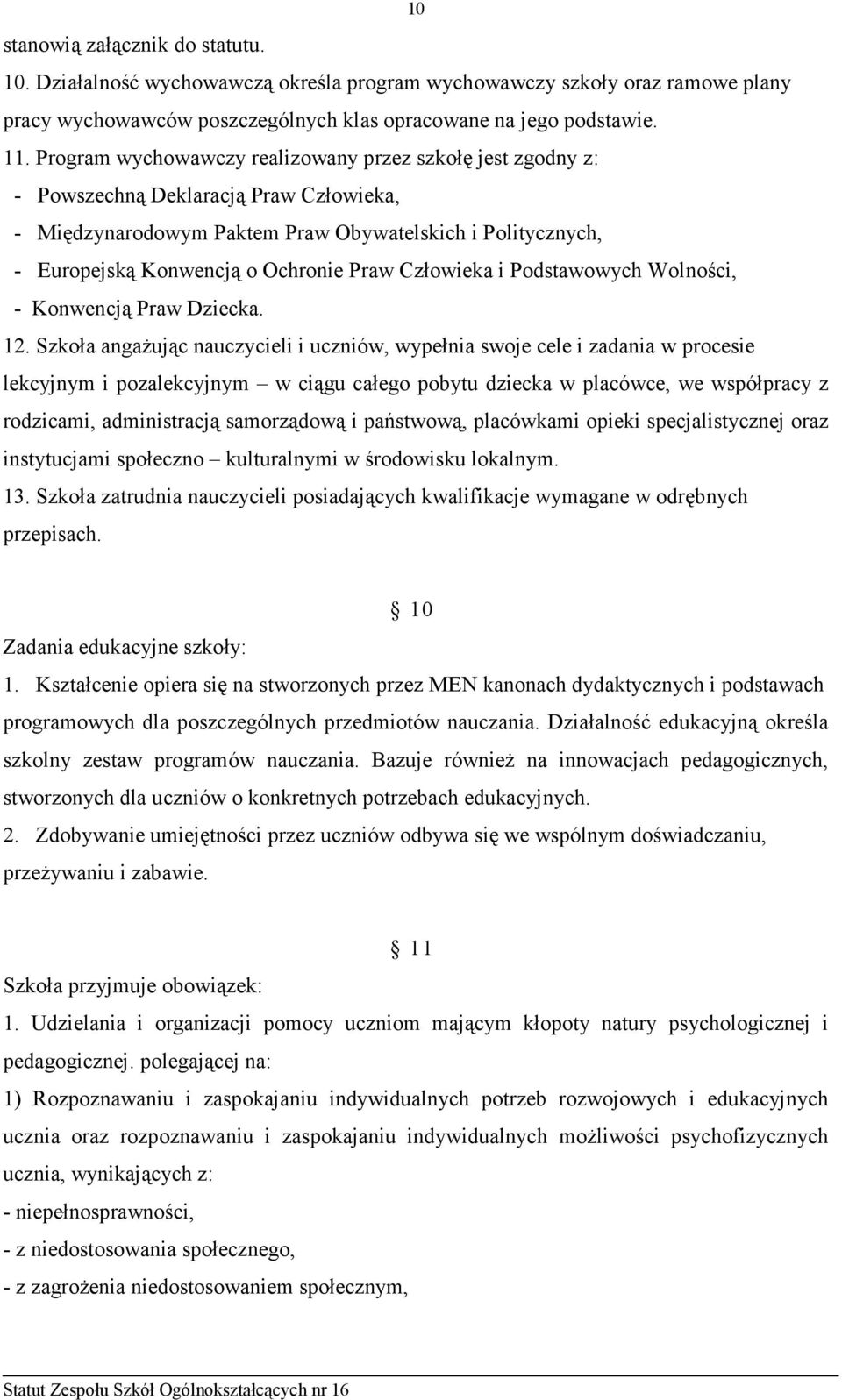 Człowieka i Podstawowych Wolności, - Konwencją Praw Dziecka. 12.