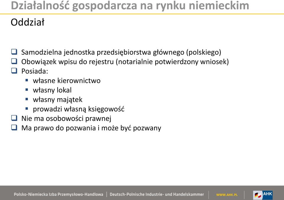 Posiada: własne kierownictwo własny lokal własny majątek prowadzi