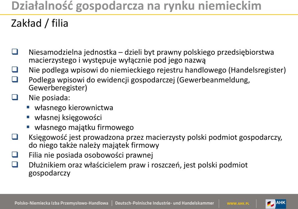 posiada: własnego kierownictwa własnej księgowości własnego majątku firmowego Księgowość jest prowadzona przez macierzysty polski podmiot