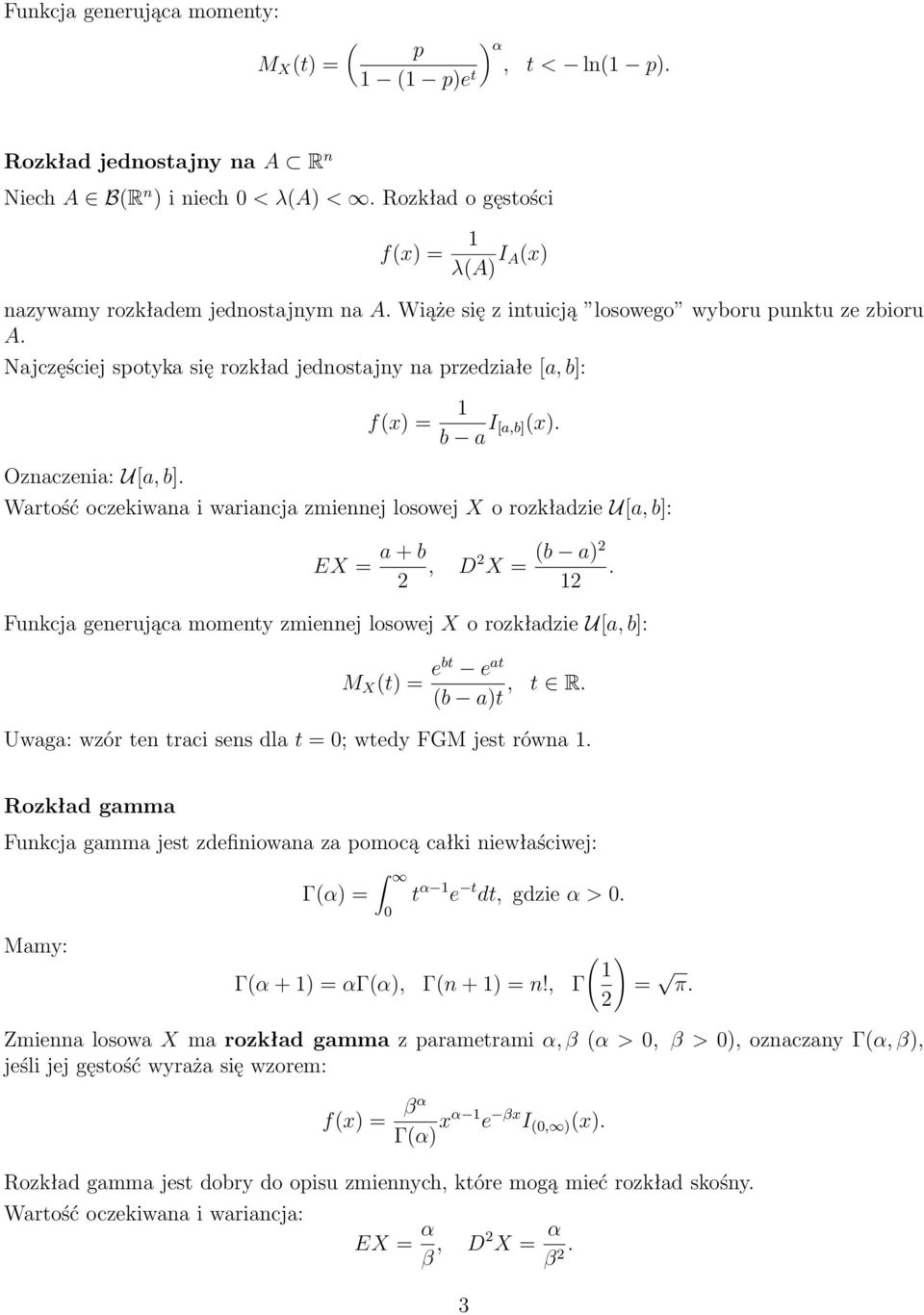 Wartość oczekiwana i wariancja zmiennej losowej X o rozkładzie U[a, b]: EX = a + b, D X = (b a). 1 Funkcja generująca momenty zmiennej losowej X o rozkładzie U[a, b]: ebt e at (b a)t, t R.