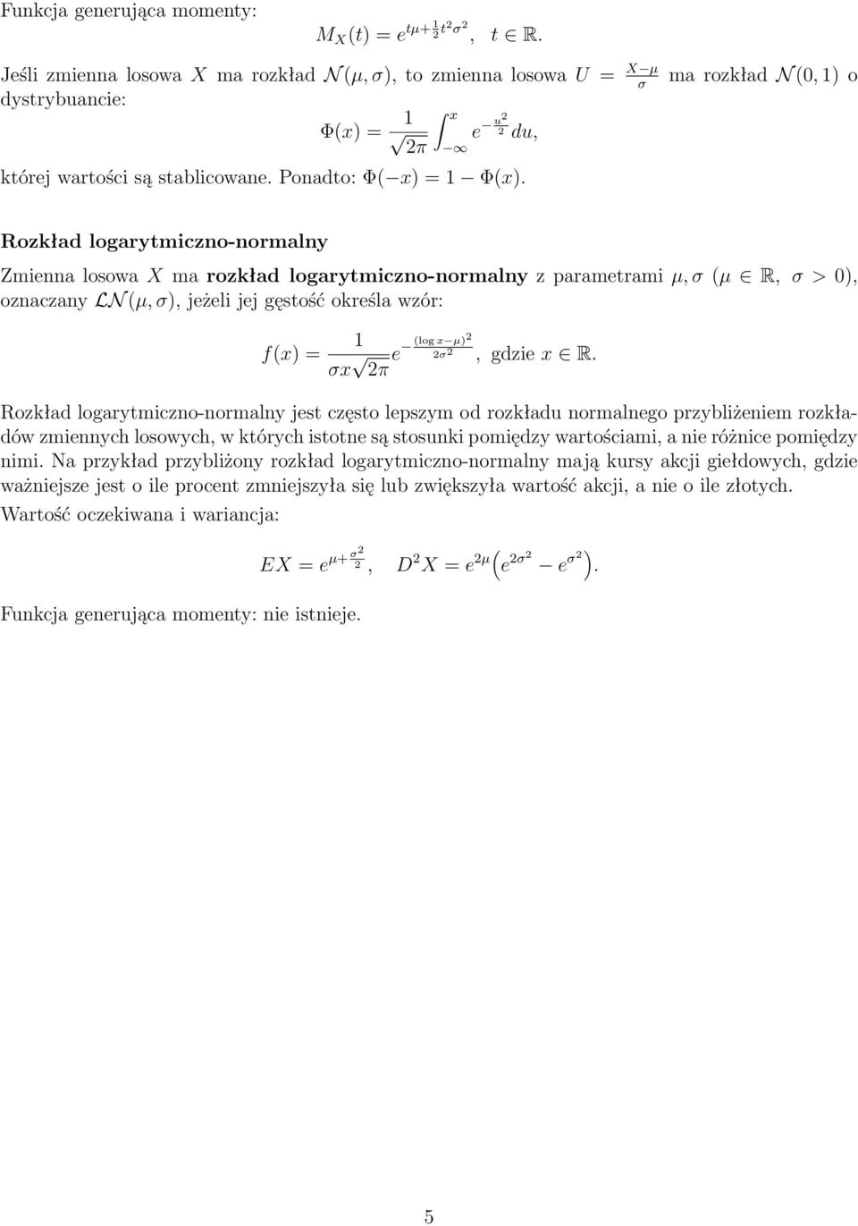 σx (log x µ) π e σ, gdzie x R.