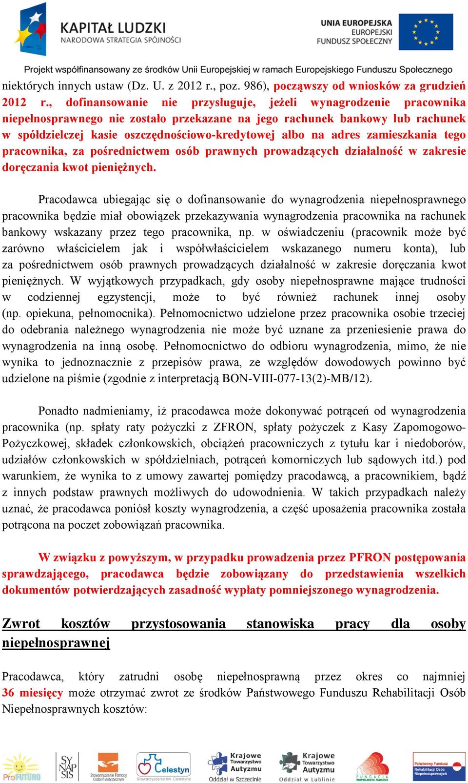 na adres zamieszkania tego pracownika, za pośrednictwem osób prawnych prowadzących działalność w zakresie doręczania kwot pieniężnych.