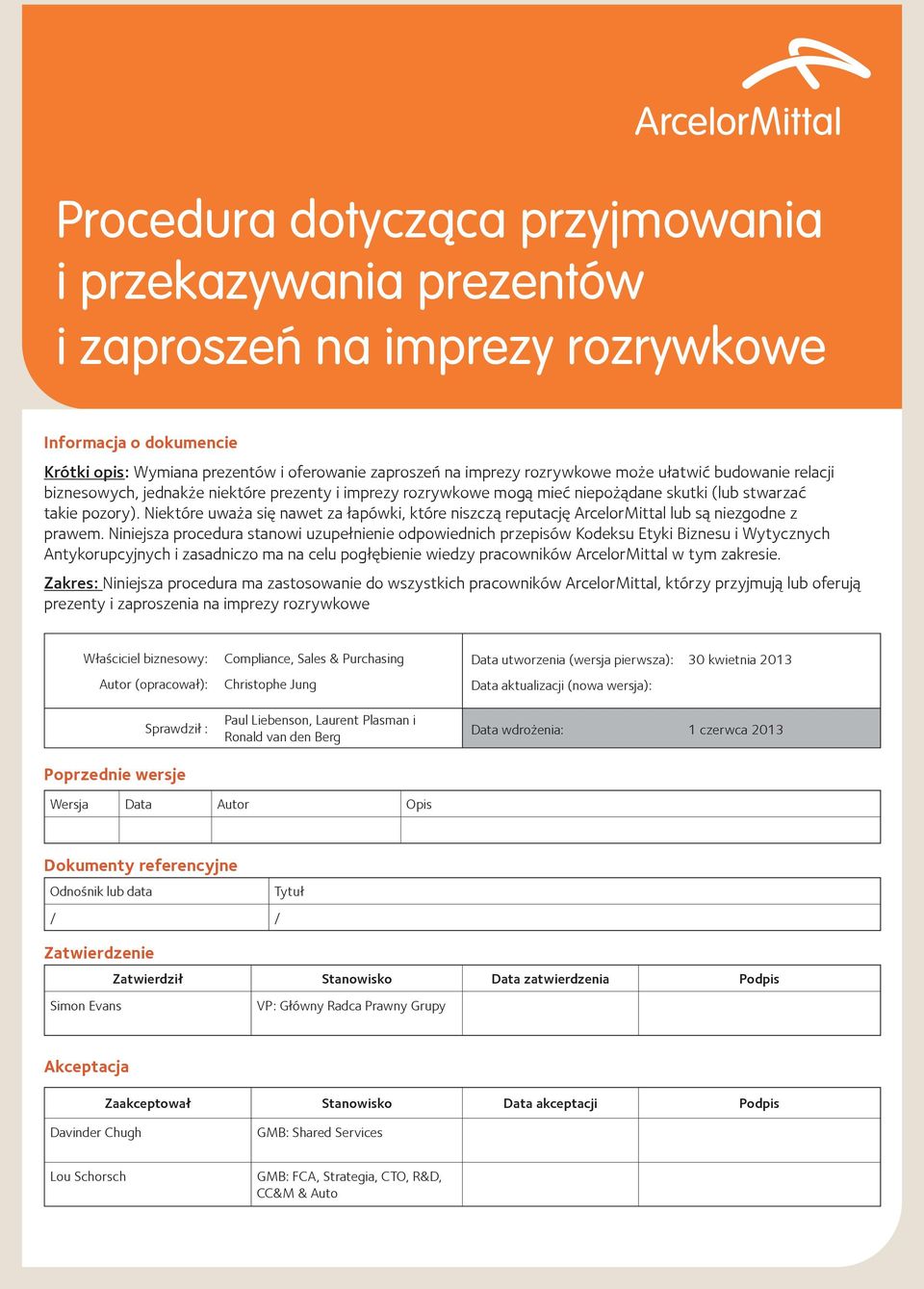 Niektóre uważa się nawet za łapówki, które niszczą reputację ArcelorMittal lub są niezgodne z prawem.