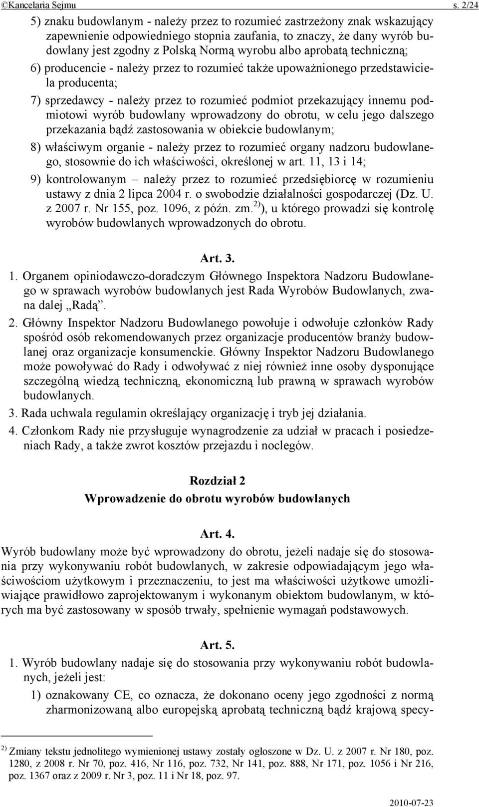 aprobatą techniczną; 6) producencie - należy przez to rozumieć także upoważnionego przedstawiciela producenta; 7) sprzedawcy - należy przez to rozumieć podmiot przekazujący innemu podmiotowi wyrób