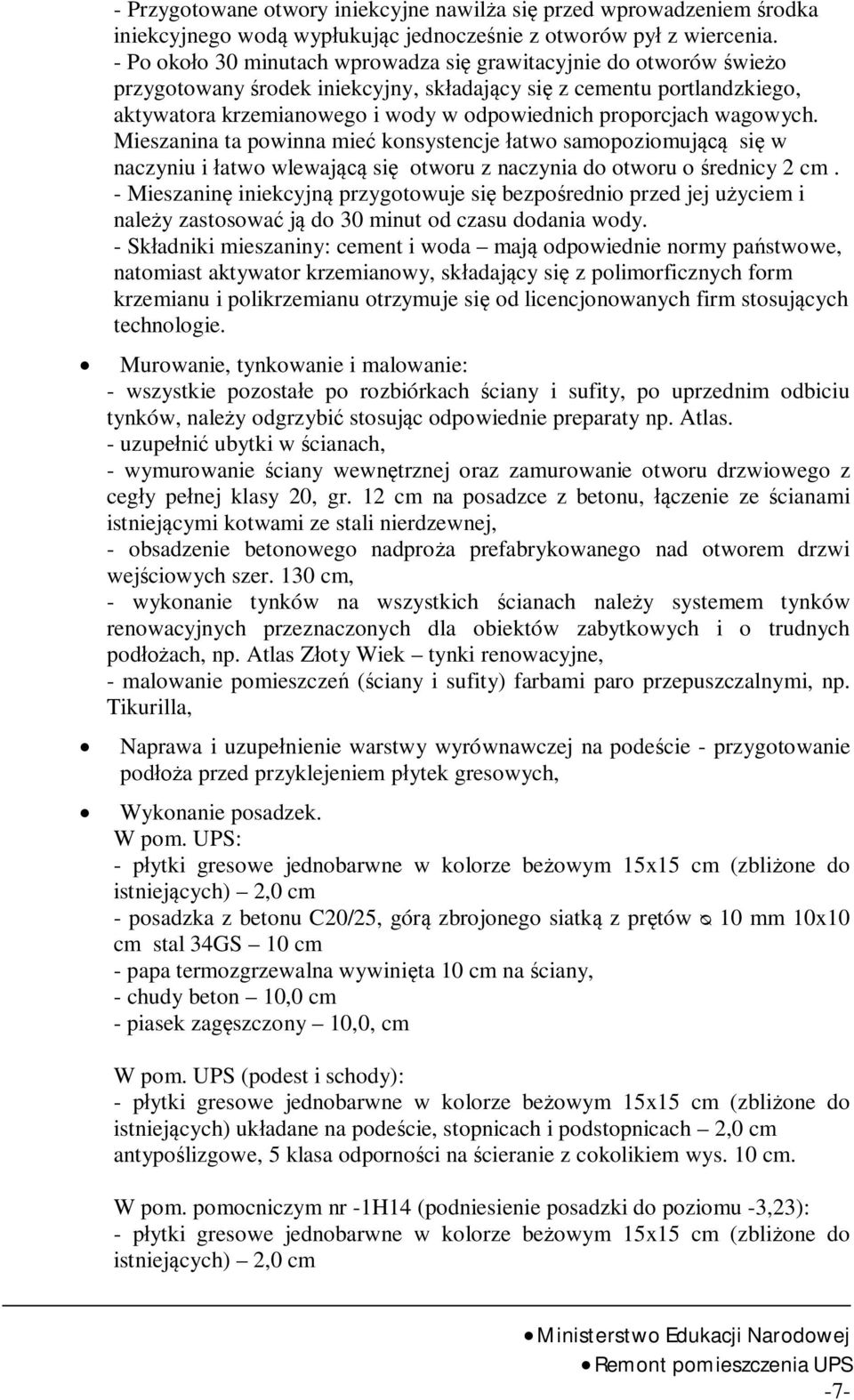 wagowych. Mieszanina ta powinna mie konsystencje atwo samopoziomuj si w naczyniu i atwo wlewaj si otworu z naczynia do otworu o rednicy 2 cm.