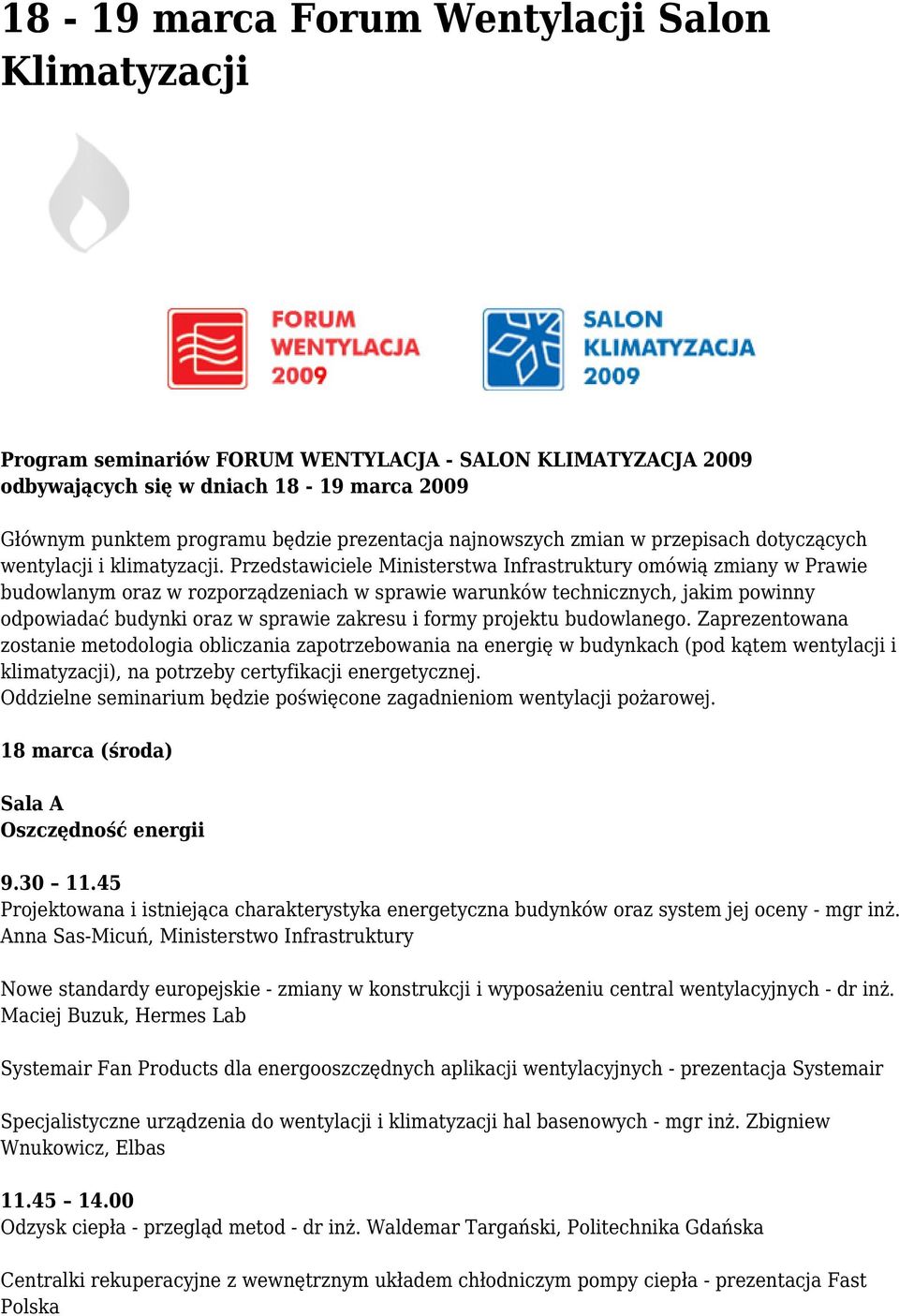 Przedstawiciele Ministerstwa Infrastruktury omówią zmiany w Prawie budowlanym oraz w rozporządzeniach w sprawie warunków technicznych, jakim powinny odpowiadać budynki oraz w sprawie zakresu i formy