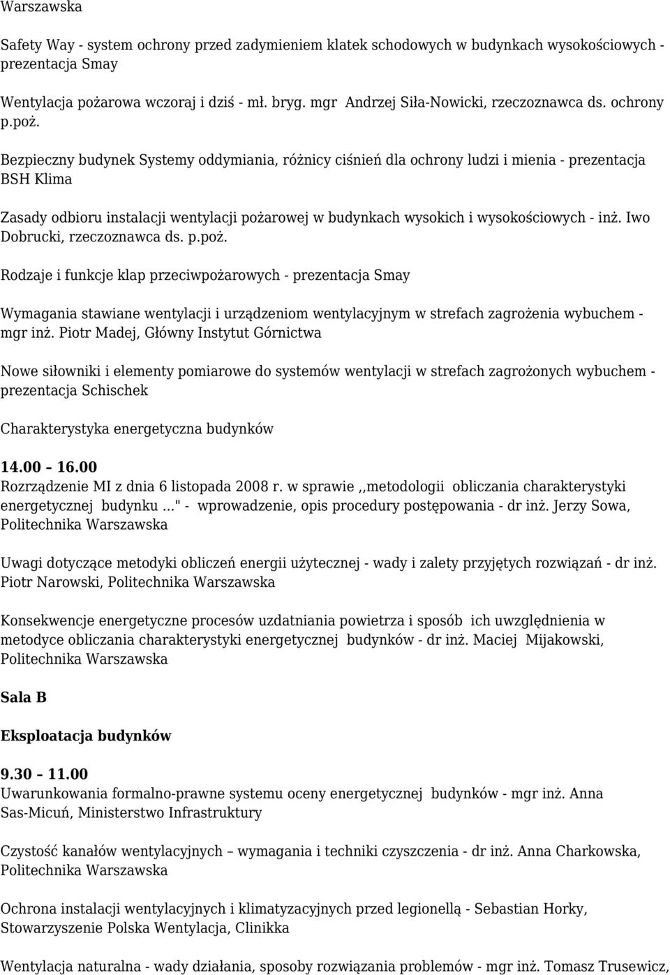 Bezpieczny budynek Systemy oddymiania, różnicy ciśnień dla ochrony ludzi i mienia - prezentacja BSH Klima Zasady odbioru instalacji wentylacji pożarowej w budynkach wysokich i wysokościowych - inż.