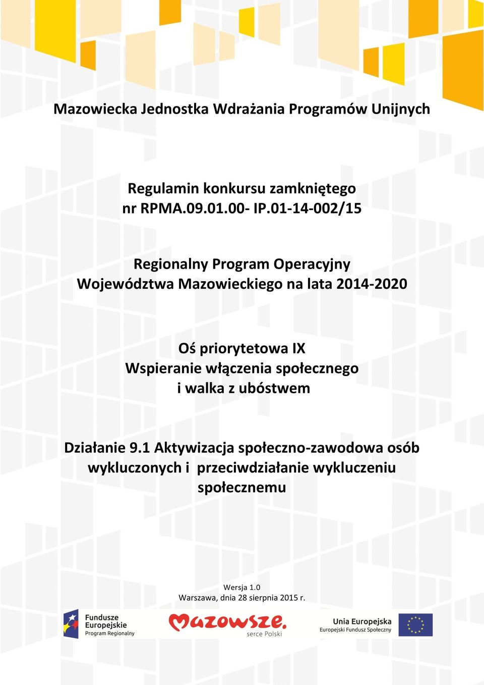 IX Wspieranie włączenia społecznego i walka z ubóstwem Działanie 9.