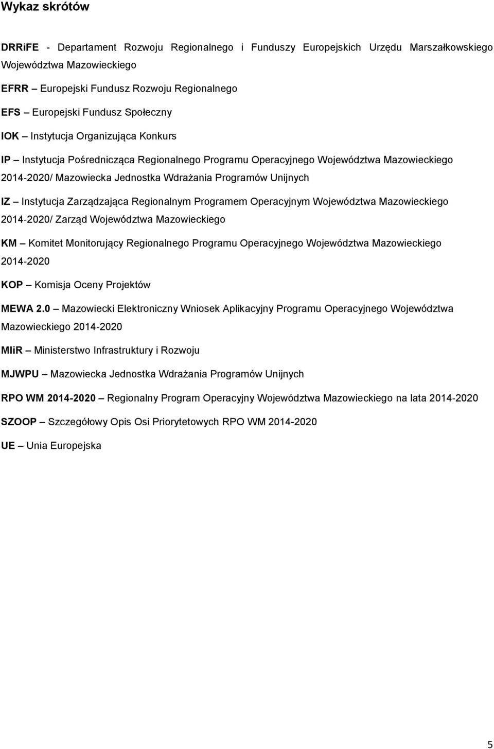 Instytucja Zarządzająca Regionalnym Programem Operacyjnym Województwa Mazowieckiego 2014 2020/ Zarząd Województwa Mazowieckiego KM Komitet Monitorujący Regionalnego Programu Operacyjnego Województwa