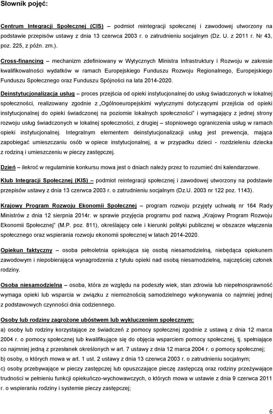 Cross-financing mechanizm zdefiniowany w Wytycznych Ministra Infrastruktury i Rozwoju w zakresie kwalifikowalności wydatków w ramach Europejskiego Funduszu Rozwoju Regionalnego, Europejskiego