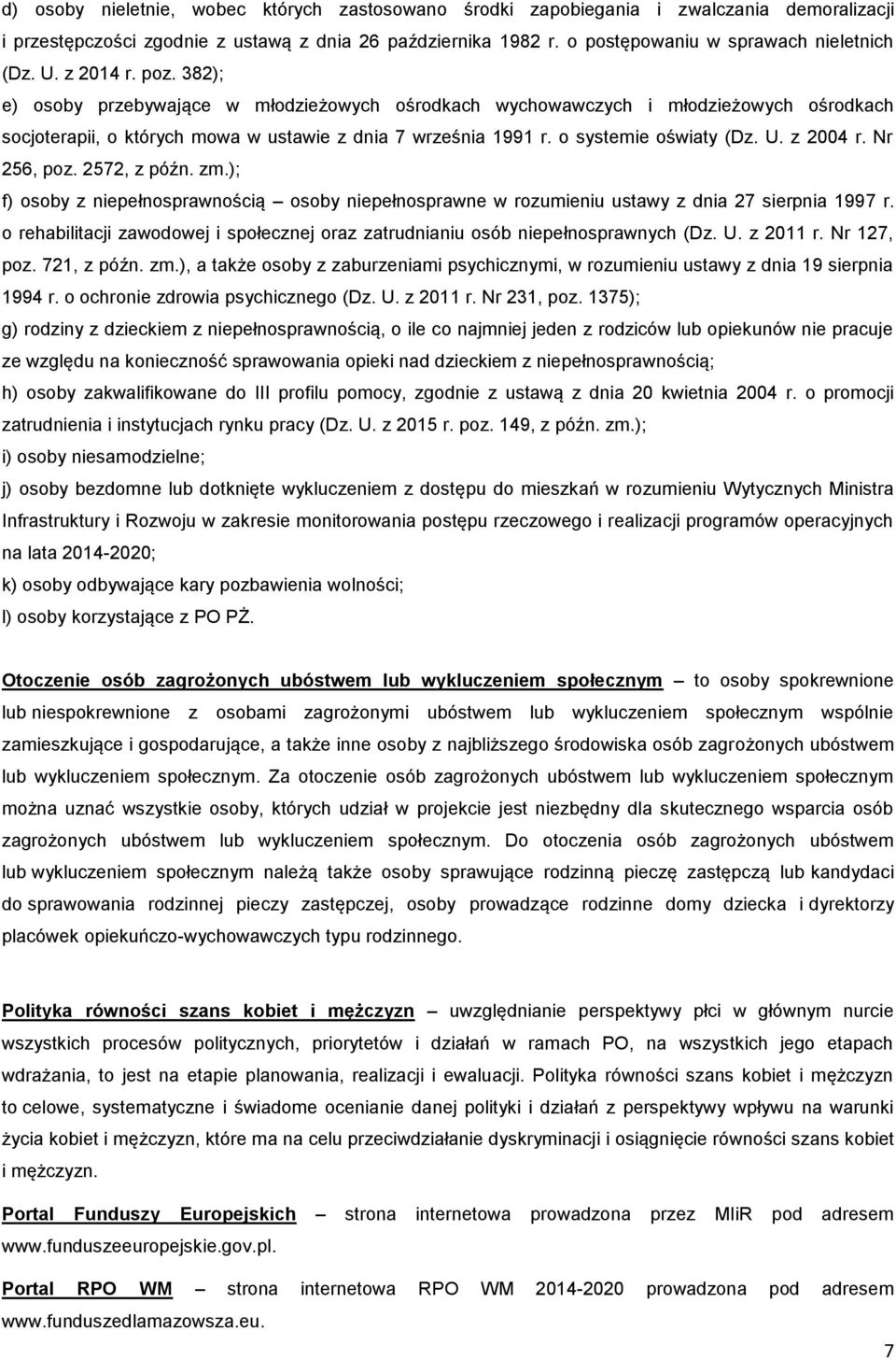 U. z 2004 r. Nr 256, poz. 2572, z późn. zm.); f) osoby z niepełnosprawnością osoby niepełnosprawne w rozumieniu ustawy z dnia 27 sierpnia 1997 r.