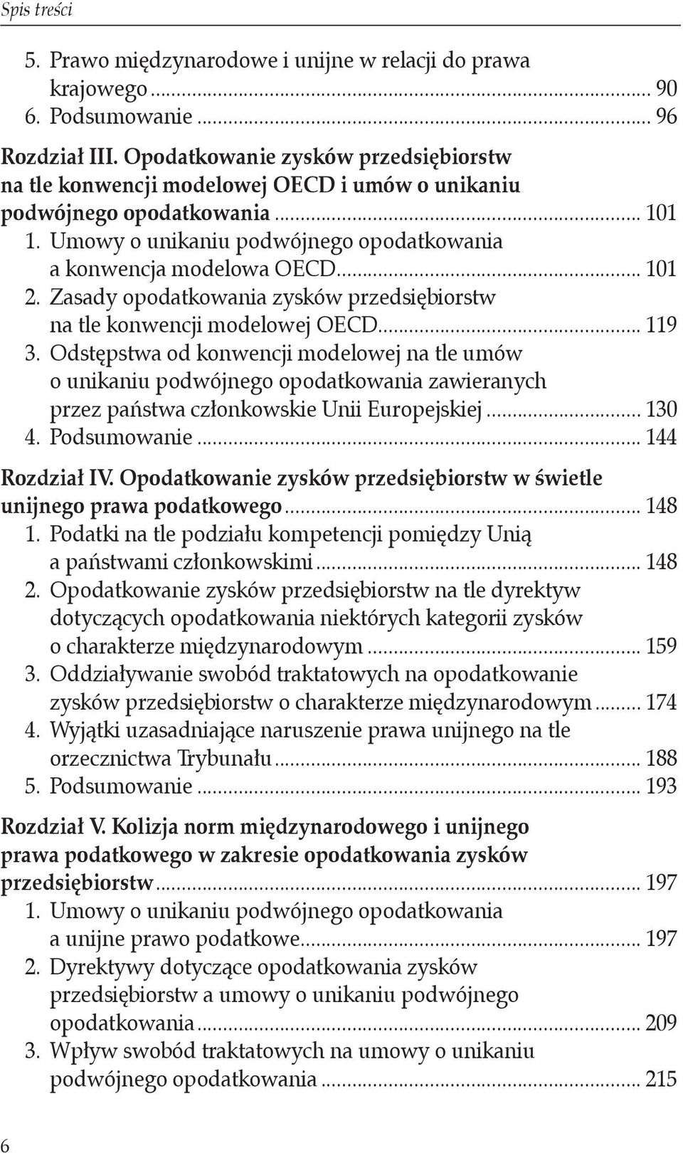 Zasady opodatkowania zysków przedsiębiorstw. na tle konwencji modelowej OECD... 119 3. Odstępstwa od konwencji modelowej na tle umów. o unikaniu podwójnego opodatkowania zawieranych.