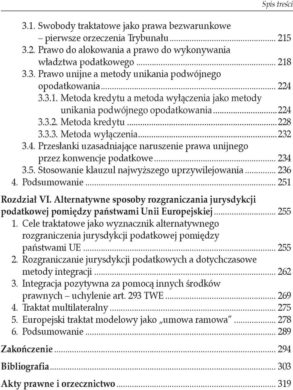 przez konwencje podatkowe... 234 3.5. Stosowanie klauzul najwyższego uprzywilejowania... 236 4. Podsumowanie... 251 Rozdział VI.