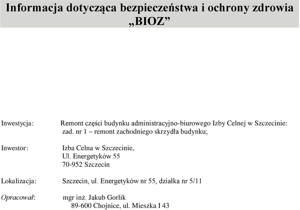 nr 1 remont zachodniego skrzydła budynku; Izba Celna w Szczecinie, Ul.