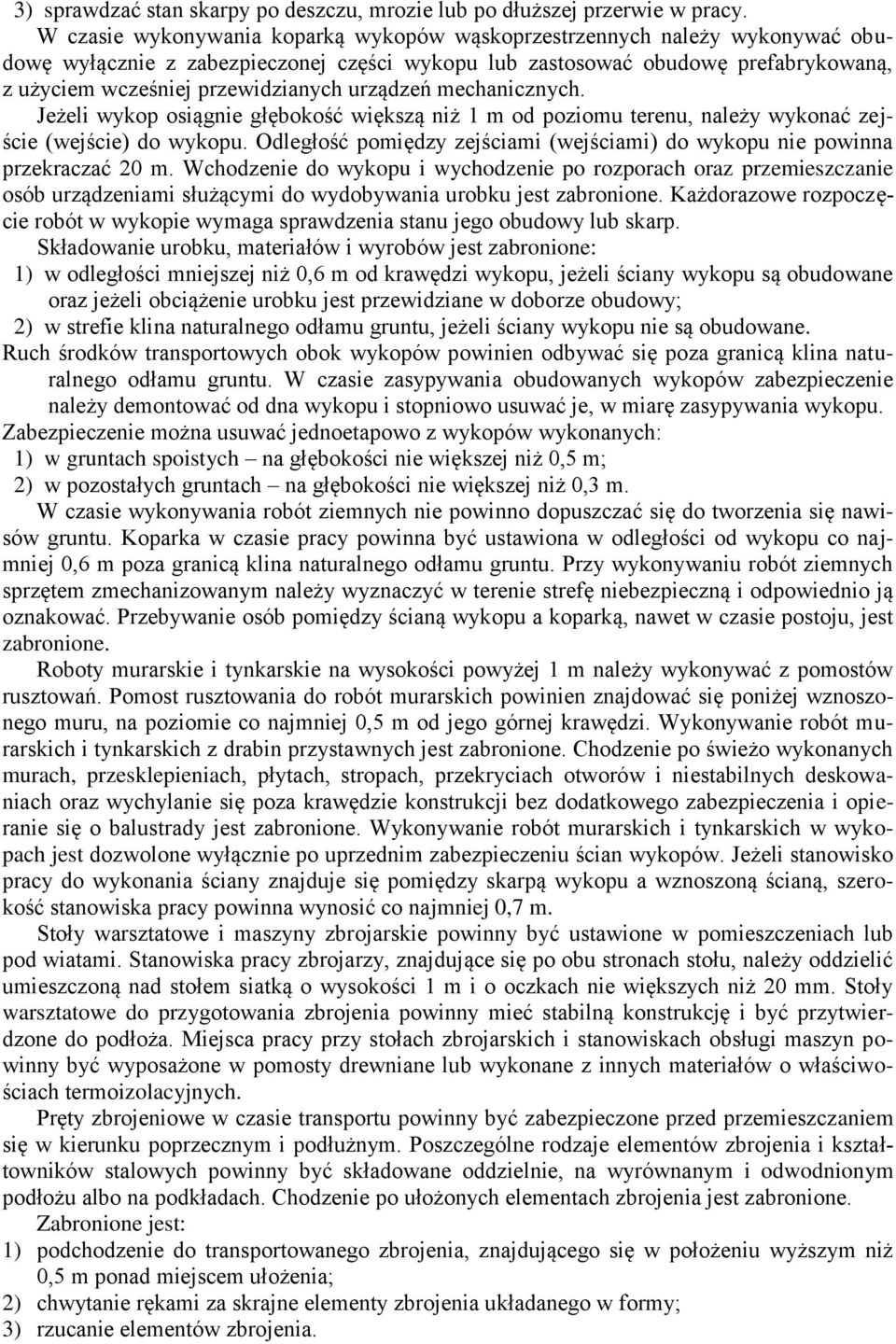 urządzeń mechanicznych. Jeżeli wykop osiągnie głębokość większą niż 1 m od poziomu terenu, należy wykonać zejście (wejście) do wykopu.