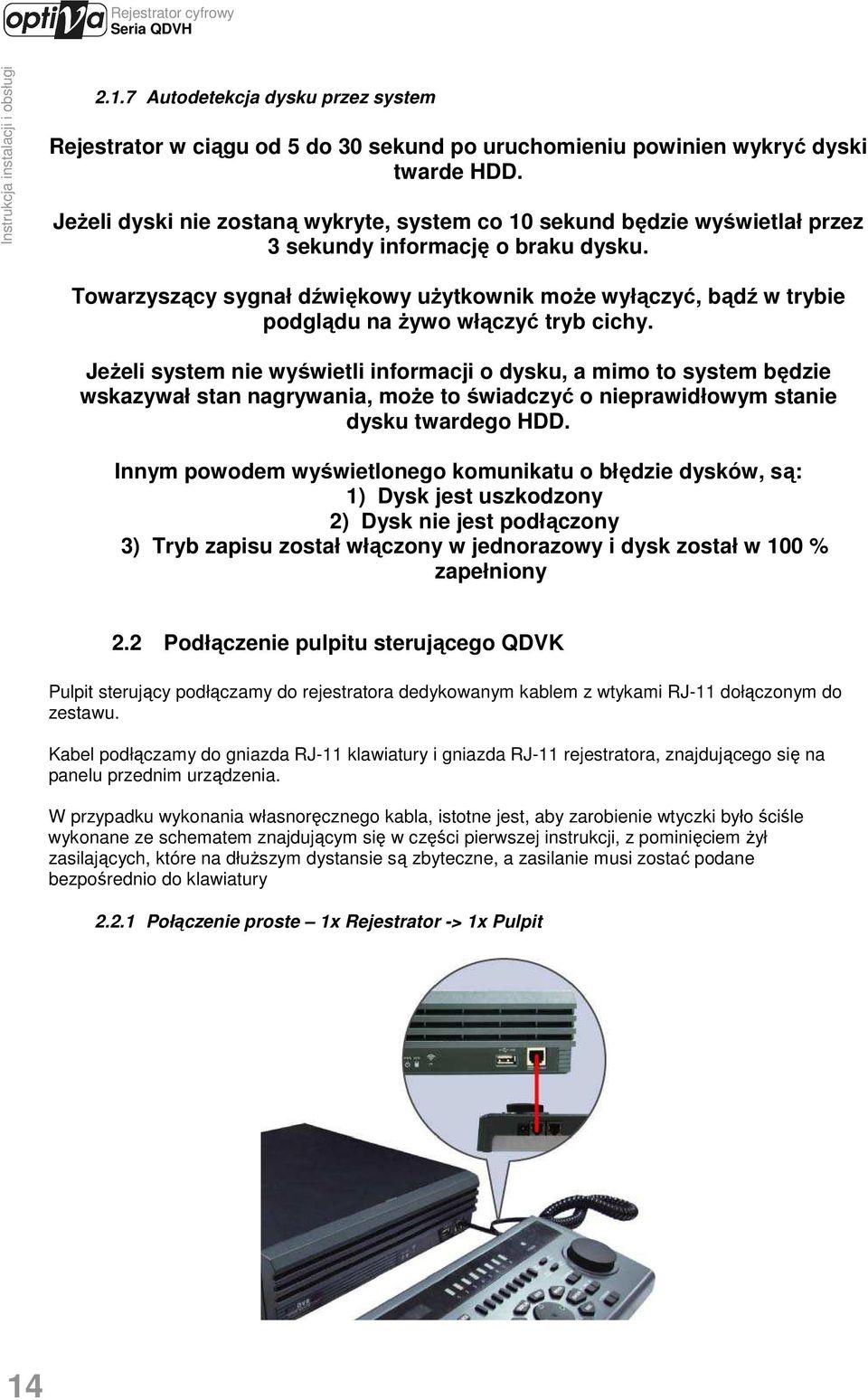 Towarzyszący sygnał dźwiękowy uŝytkownik moŝe wyłączyć, bądź w trybie podglądu na Ŝywo włączyć tryb cichy.