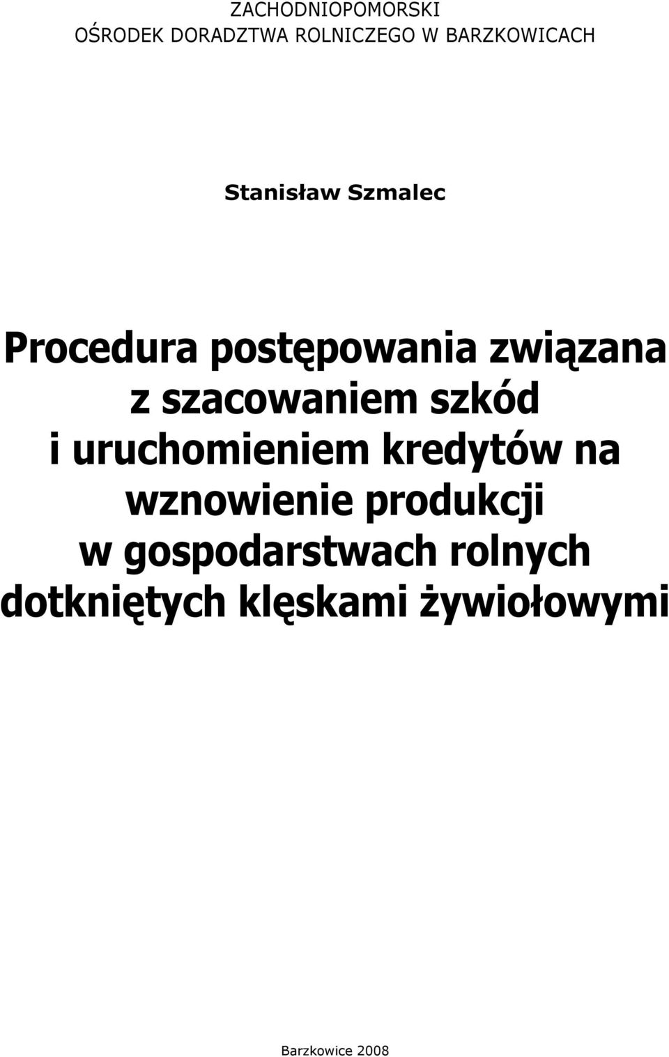 szkód i uruchomieniem kredytów na wznowienie produkcji w