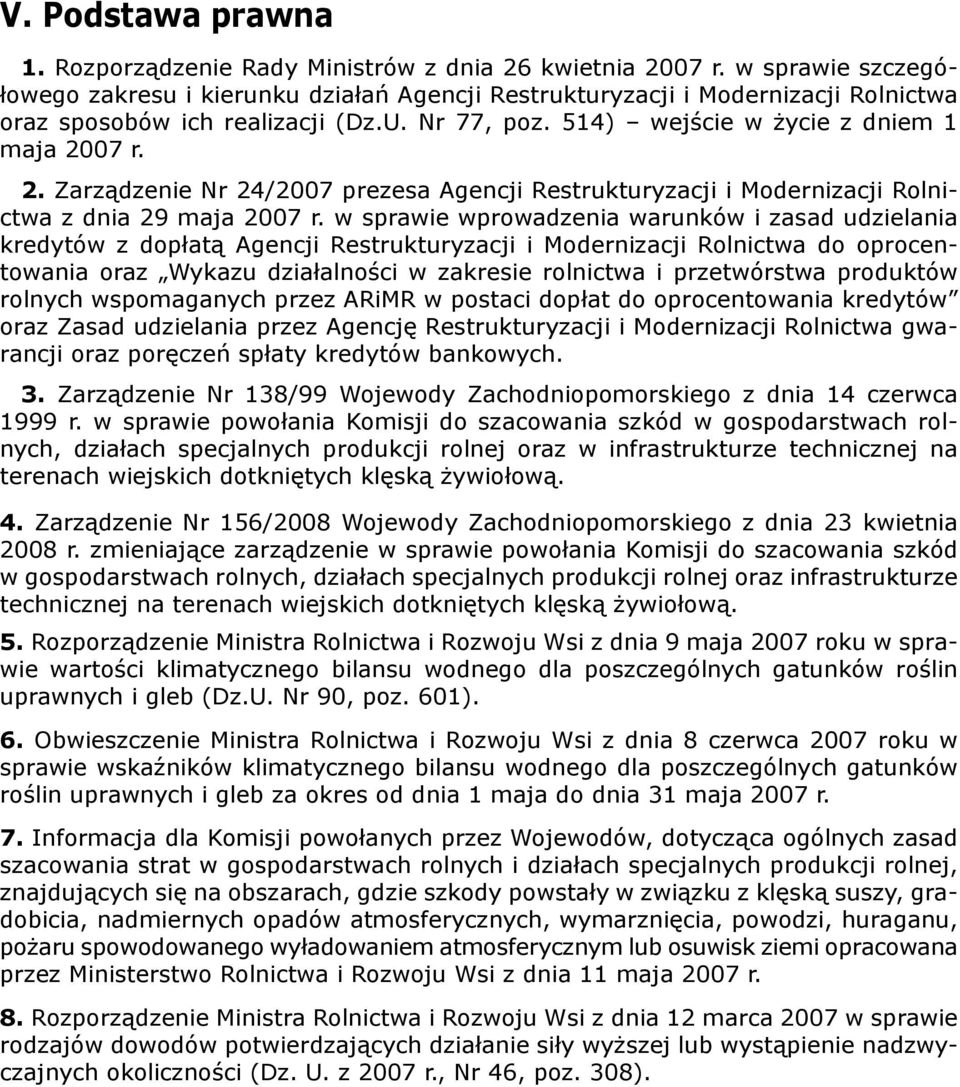 07 r. 2. Zarządzenie Nr 24/2007 prezesa Agencji Restrukturyzacji i Modernizacji Rolnictwa z dnia 29 maja 2007 r.