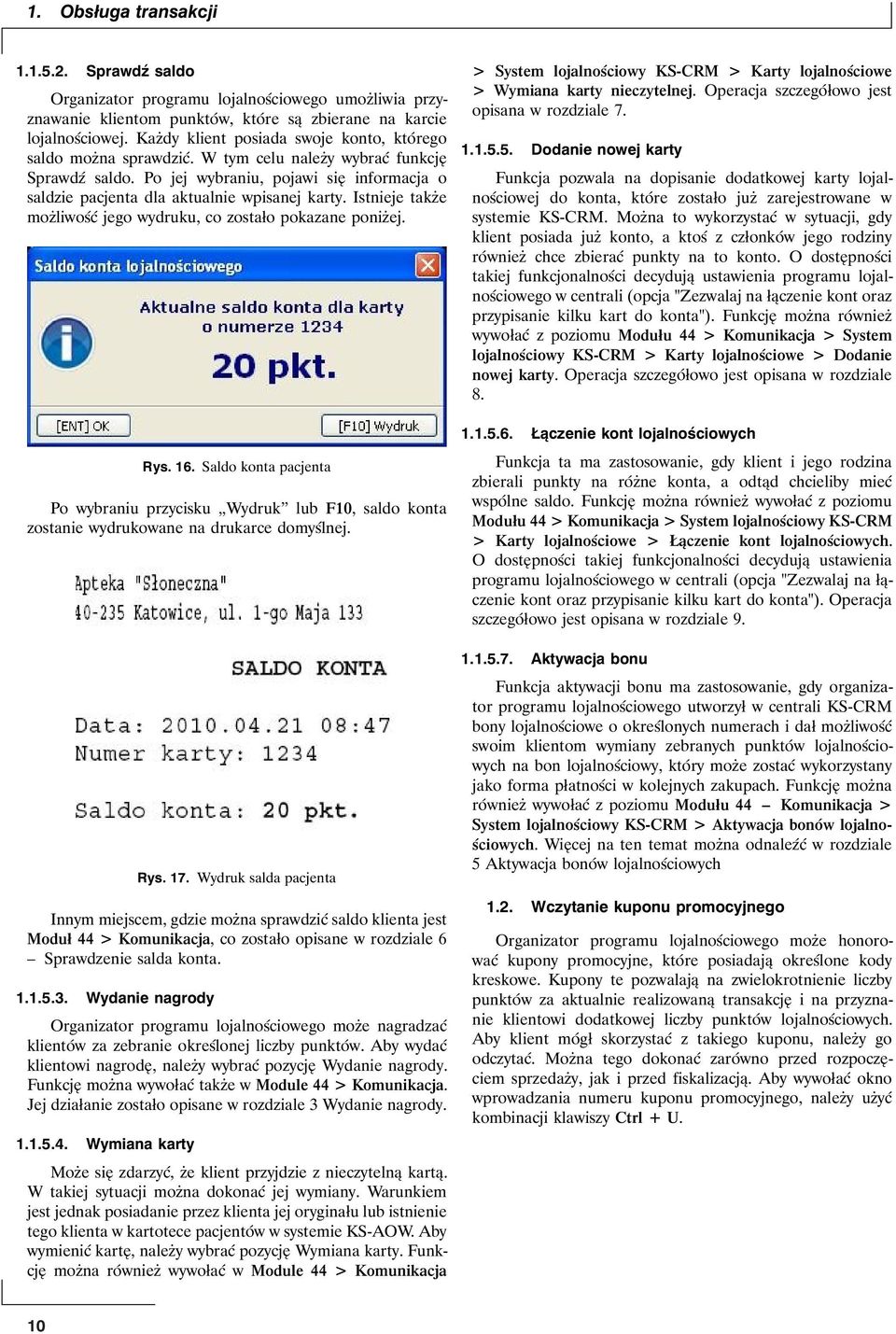 Istnieje także możliwość jego wydruku, co zostało pokazane poniżej. Rys. 16. Saldo konta pacjenta Po wybraniu przycisku Wydruk lub F10, saldo konta zostanie wydrukowane na drukarce domyślnej. Rys. 17.