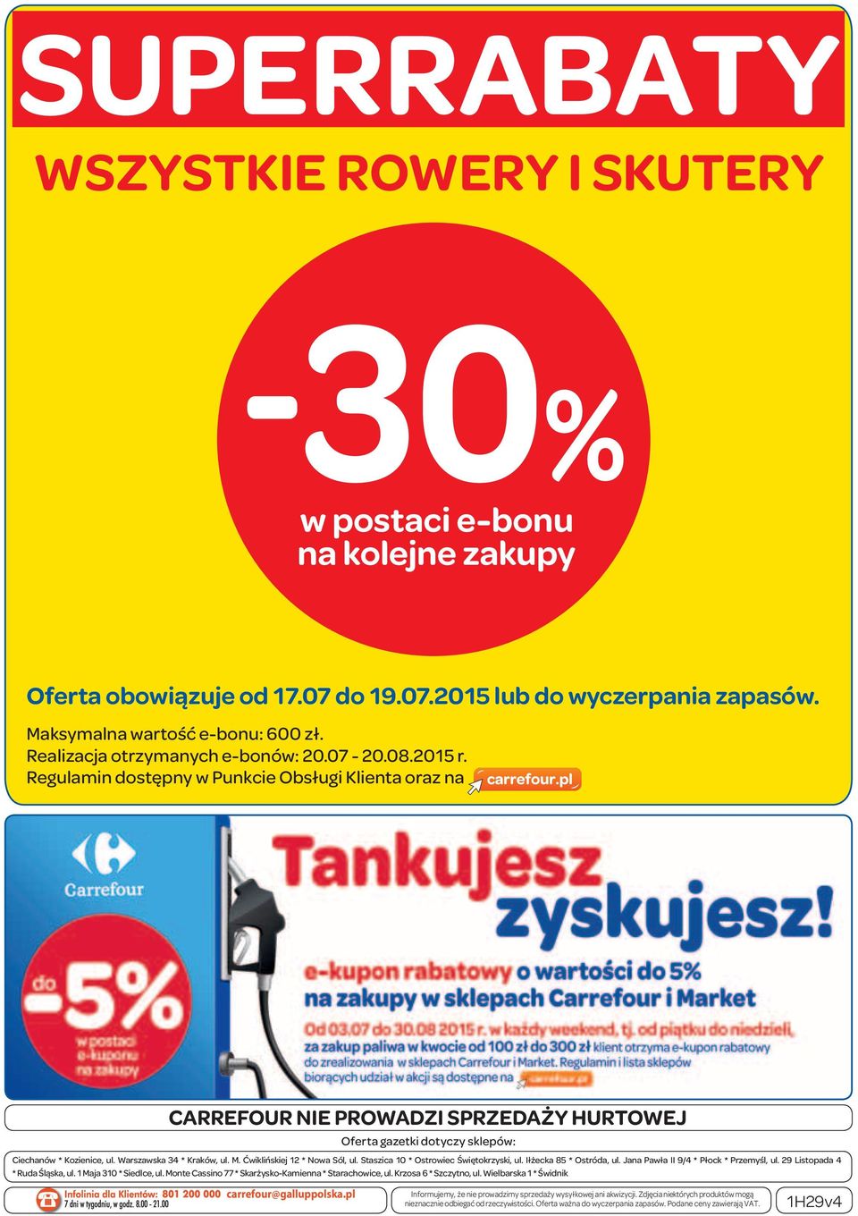 Regulamin dostępny w Punkcie Obsługi Klienta oraz na CARREFOUR NIE PROWADZI SPRZEDAŻY HURTOWEJ Oferta gazetki dotyczy sklepów: Ciechanów * Kozienice, ul. Warszawska 34 * Kraków, ul. M.