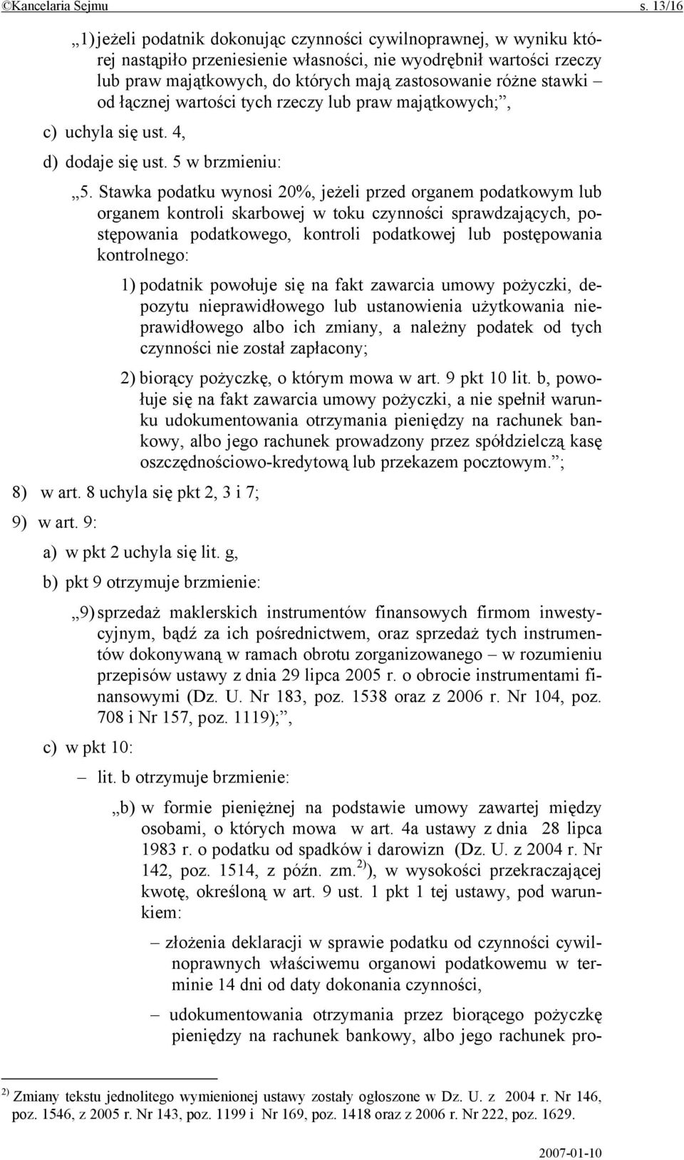 stawki od łącznej wartości tych rzeczy lub praw majątkowych;, c) uchyla się ust. 4, d) dodaje się ust. 5 w brzmieniu: 5.