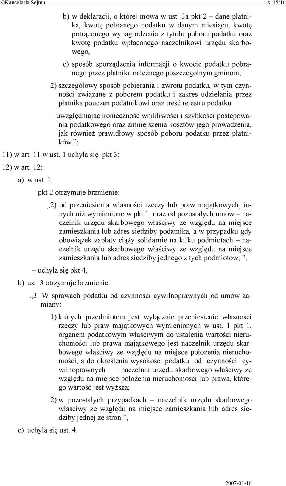 sporządzenia informacji o kwocie podatku pobranego przez płatnika należnego poszczególnym gminom, 2) szczegółowy sposób pobierania i zwrotu podatku, w tym czynności związane z poborem podatku i