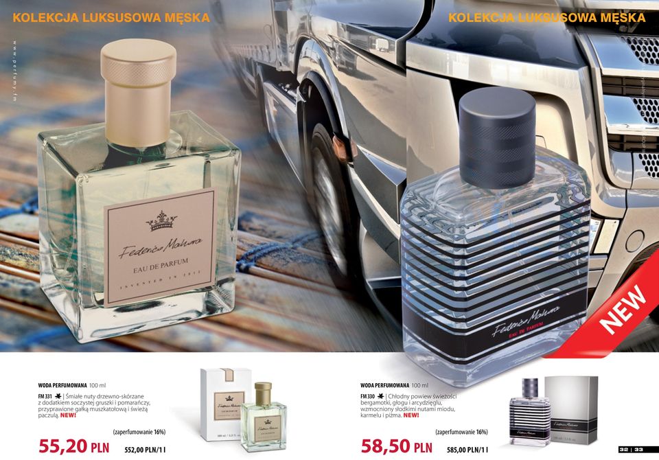 WODA PERFUMOWANA 100 ml WODA PERFUMOWANA 100 ml FM 324 Zachwycające połączenie świeżych nut FM 330 Chłodny powiew świeżości cytrusowych i drzewnych