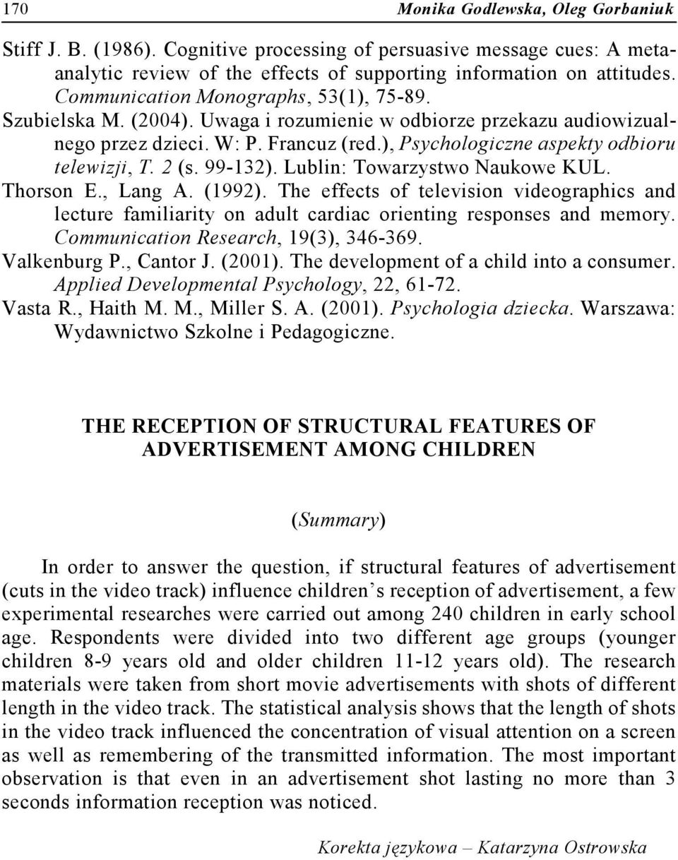 2 (s. 99-132). Lublin: Towarzystwo Naukowe KUL. Thorson E., Lang A. (1992). The effects of television videographics and lecture familiarity on adult cardiac orienting responses and memory.