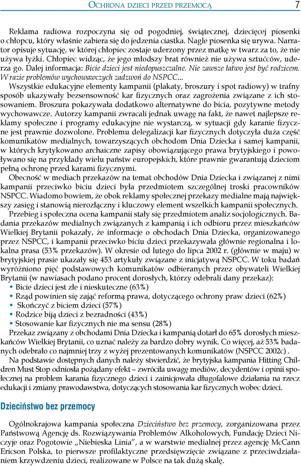 Dalej informacja: Bicie dzieci jest niedopuszczalne. Nie zawsze łatwo jest być rodzicem. W razie problemów wychowawczych zadzwoń do NSPCC.