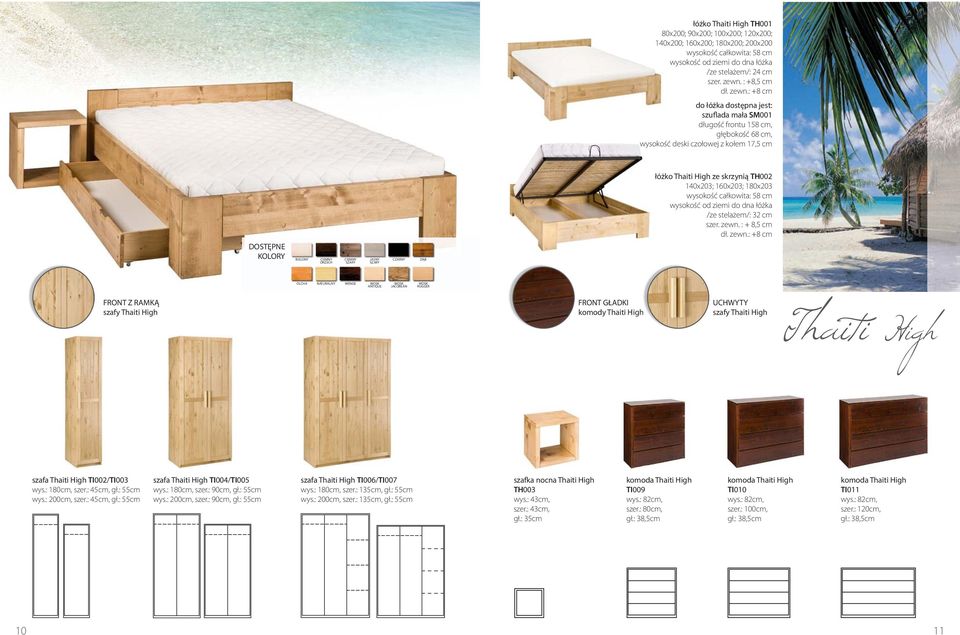 : +8 cm do łóżka dostępna jest: szuflada mała SM001 długość frontu 158 cm, głębokość 68 cm, wysokość deski czołowej z kołem 17,5 cm łóżko Thaiti High ze skrzynią TH002 140x203; 160x203; 180x203