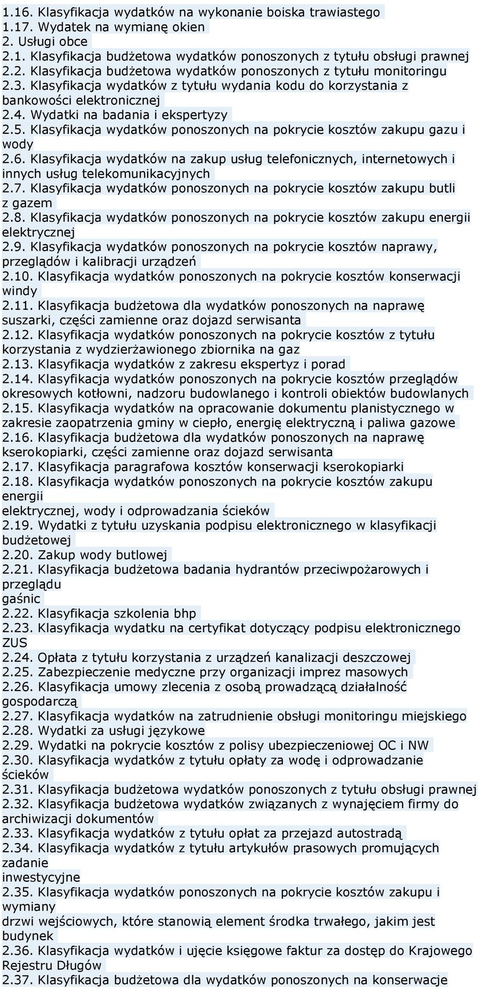 Klasyfikacja wydatków ponoszonych na pokrycie kosztów zakupu gazu i wody 2.6. Klasyfikacja wydatków na zakup usług telefonicznych, internetowych i innych usług telekomunikacyjnych 2.7.