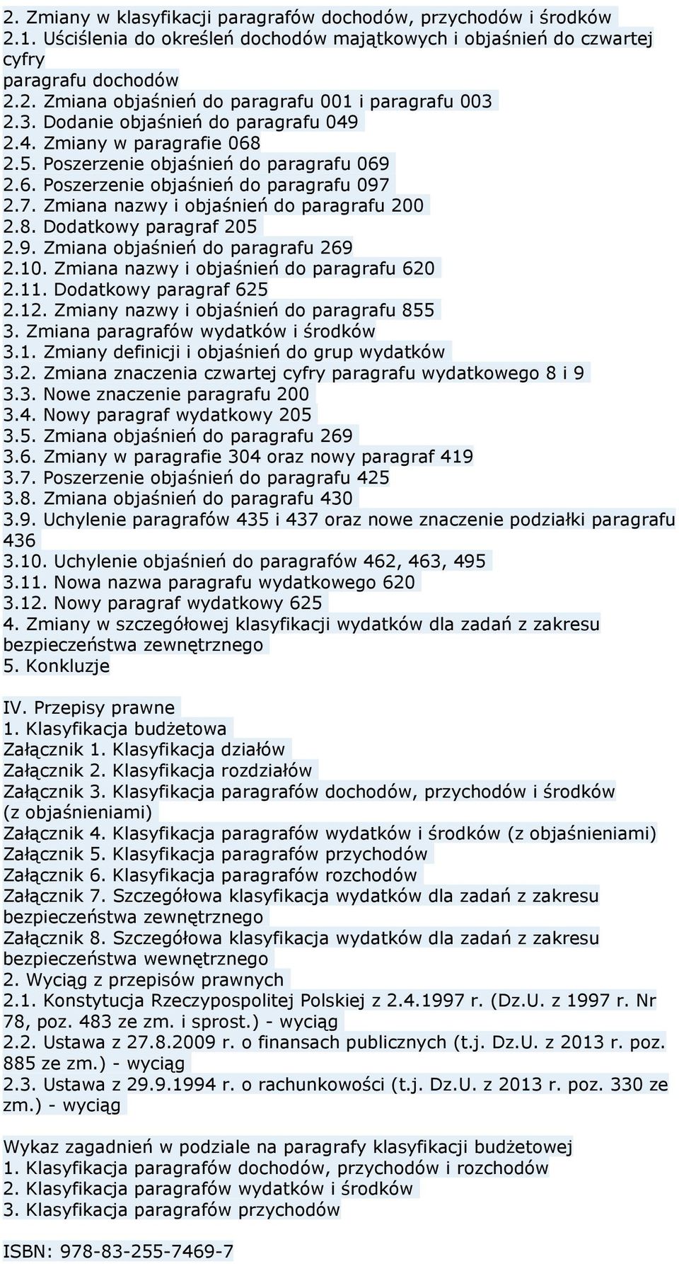 8. Dodatkowy paragraf 205 2.9. Zmiana objaśnień do paragrafu 269 2.10. Zmiana nazwy i objaśnień do paragrafu 620 2.11. Dodatkowy paragraf 625 2.12. Zmiany nazwy i objaśnień do paragrafu 855 3.